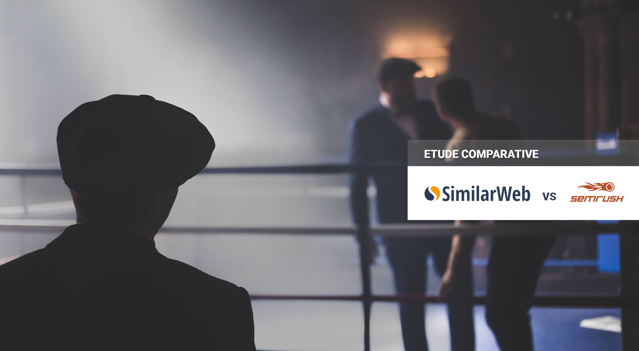 Etude comparative : similarweb vs semrush